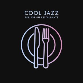 Cool Jazz For Pop-Up Restaurants album cover