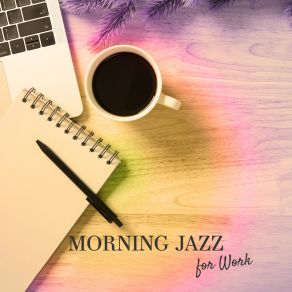 Morning Jazz For Work: Chill Saxophone Music album cover
