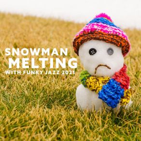 Snowman Melting With Funky Jazz 2021 album cover