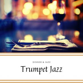Trumpet Jazz - Relaxing Instrumental Background For Breakfast, Dinner & Lunch album cover