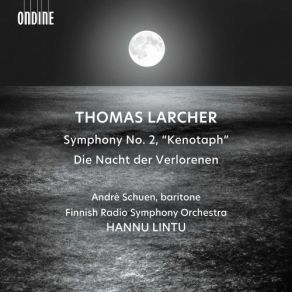 Thomas Larcher: Symphony No. 2 " Kenotaph " & Die Nacht Der Verlorenen album cover