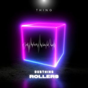Dubthing Rollers album cover