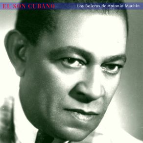 El Son Cubano - Los Boleros De Antonio Machin album cover