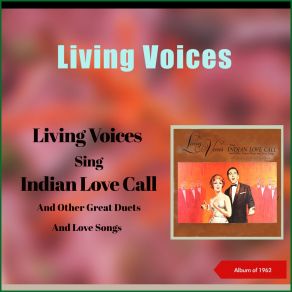Living Voices Sing Indian Love Call And Other Great Duets And Love Songs (Album Of 1962) album cover