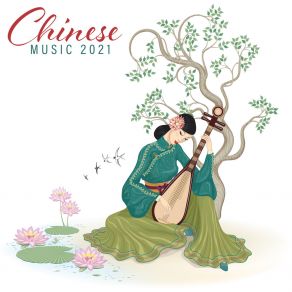 Chinese Music 2021 - Inner Balance And Harmony Perfect To Celebrate Chinese New Year album cover