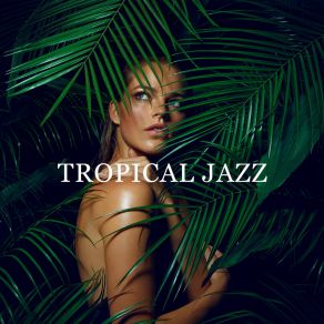 Tropical Jazz: Afro-Cuban Jazz For A Party At The Beach (Latino Vibes) album cover