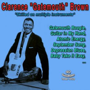 Clarence " Gatemouth " Brown - " Skilled On Multiple Instruments " (40 Successes 1948-1959) album cover