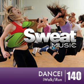 ISweat Fitness Music, Vol. 140: Dance! (128 BPM For Running, Walking, Elliptical, Treadmill, Fitness) album cover
