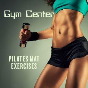 Gym Center: Pilates Mat Exercises album cover