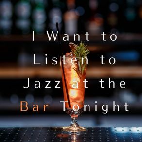 I Want To Listen To Jazz At The Bar Tonight album cover