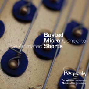 Steven Mackey: Busted, Micro-Concerto & Five Animated Shorts album cover