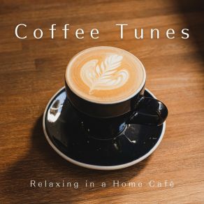 Coffee Tunes - Relaxing In A Home Café album cover