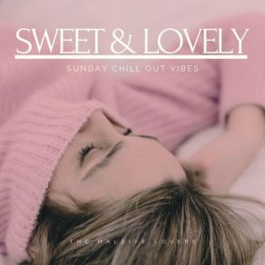 Sweet & Lovely (Sunday Chill Out Vibes) album cover
