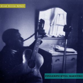 Fingerpicking Maestro - The Blues Of Blind Willie McTell album cover