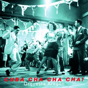 Cuba Cha Cha Cha - The Wild Sound Of Orquesta Aragón album cover