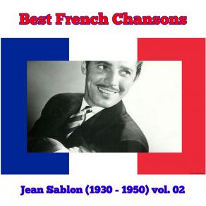 The Best French Chansons - Jean Sablon (1930 - 1950) Vol. 02 album cover