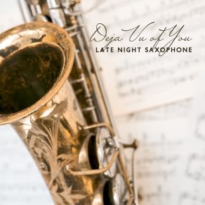Deja Vu Of You: Late Night Saxophone Jazz Music album cover