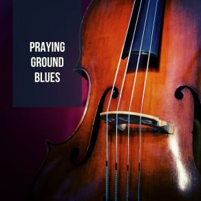 Praying Ground Blues album cover