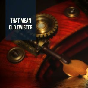 That Mean Old Twister album cover
