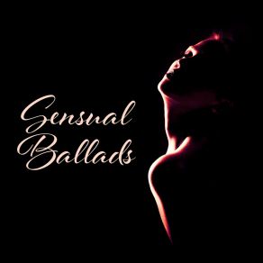 Sensual Ballads: Erotic Jazz To Boost Intimacy In Relationship album cover