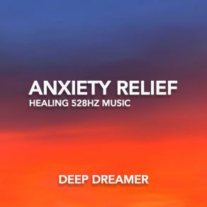 Anxiety Relief (Relaxing 528Hz Music) album cover