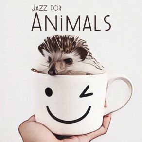 Jazz For Animals - Music Made With Love For Pets album cover