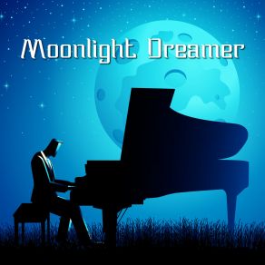 Moonlight Dreamer: Calming Piano For Night Relaxation album cover