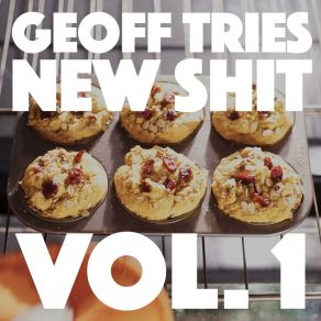 Geoff Tries New Shit, Vol. 1 album cover