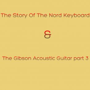 The Story Of The Nord Keyboard & The Gibson Acoustic Guitar album cover