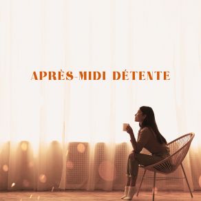 Après-Midi Détente: Musique Jazz Apaisante Après Une Dure Journée album cover
