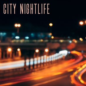 City Nightlife – Nice Moments, Music For Bar And Cafes, Relaxing Background Jazz Music album cover