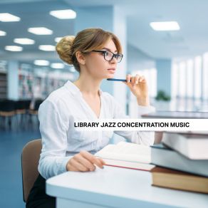 Library Jazz Concentration Music (BGM For Study & Reading) album cover