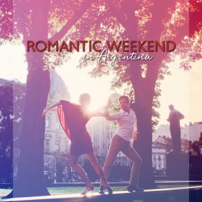 Romantic Weekend In Buenos Aires: Instrumental Latin Jazz Music album cover