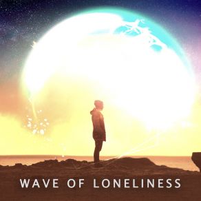 Wave Of Loneliness: Interstellar Ambient For Emotional Regeneration album cover