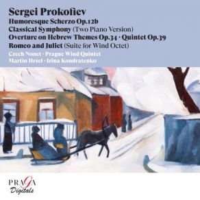 Sergei Prokofiev: Humoresque Scherzo, Classical Symphony, Overture On Hebrew Themes, Quintet In G Minor & Romeo And Juliet album cover