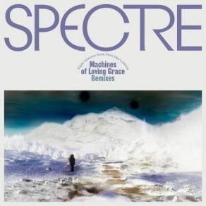 SPECTRE: Machines Of Loving Grace Remixes, Part 3 album cover