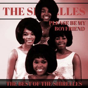Please Be My Boyfriend (The Best Of The Shirelles) album cover
