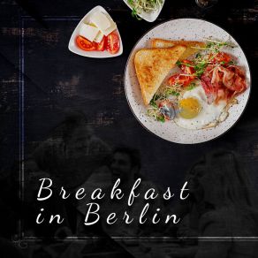 Breakfast In Berlin: Smooth Fancy Jazz For Brunch Bar album cover