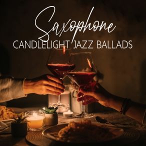 Saxophone Candlelight Jazz Ballads (Romantic & Pleasure Time) album cover