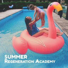 Summer Regeneration Academy: Positive Electronic Chill For Evening Relaxation album cover