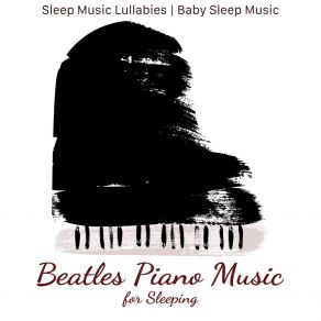 Beatles Piano Music For Sleeping album cover