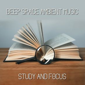 Deep Space Ambient Music To Study And Focus album cover