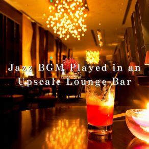 Jazz BGM Played In An Upscale Lounge Bar album cover