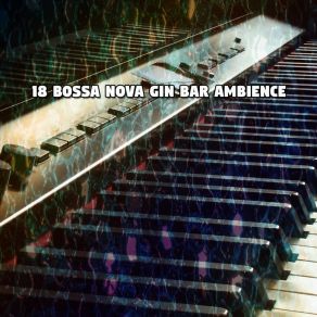 18 Bossa Nova Gin Bar Ambience album cover