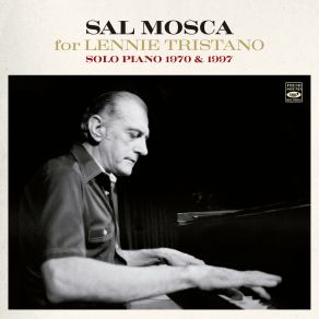 Sal Mosca For Lennie Tristano. Solo Piano 1970 And 1997 album cover