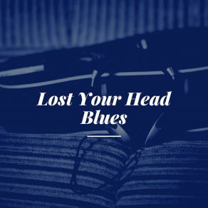 Lost Your Head Blues album cover