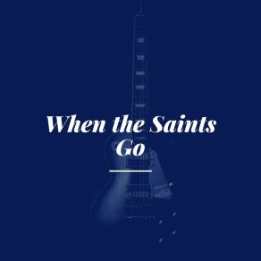 When The Saints Go album cover