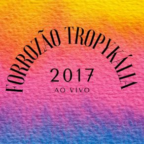 Forrozão Tropykália 2017 (Ao Vivo) album cover