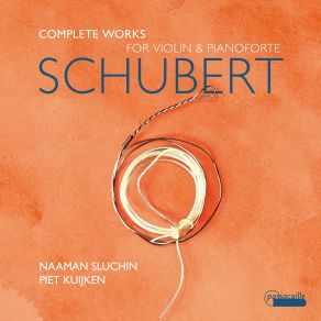 Schubert: Complete Works For Violin And Pianoforte album cover