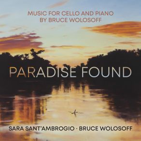Paradise Found – Music For Cello And Piano By Bruce Wolosoff album cover